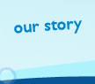 Our Story
